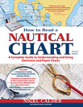 How to Read a Nautical Chart : a Complete Guide to Using and Understanding Electronic and Paper Charts