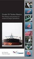 Crude Oil Tanker Basics : The Theory and Practice of Rude Oil Cargo Operations