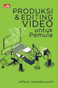 Produksi dan Editing Video Untuk Pemula