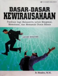 Dasar-Dasar Kewirausahaan : Panduan Bagi Mahasiswa Untuk Mengenal, Memahami, dan Memasuki Dunia Bisnis