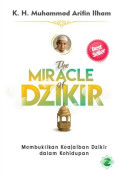 The Miracle of Dzikir : Membuktikan Keajaiban Dzikir Dalam Kehidupan