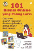 101 Bisnis Online yang Paling Laris : Cara-cara Mudah Memulai dan Menjalankan Bisnis Online dari Rumah