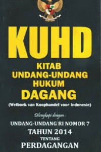 KUHD Kitab Undang-undang Hukum Dagang = Wetboek van Koophandel voor Indonesie