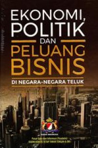 Ekonomi, Politik dan Peluang Bisnis di Negara-Negara Teluk Edisi Pertama