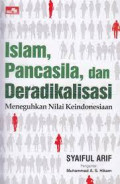 Islam, Pancasila, dan Deradikalisasi : Meneguhkan Nilai Keindonesiaan