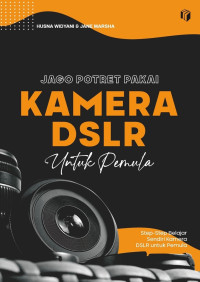 Jago Potret Pakai Kamera DSLRA untuk Pemula