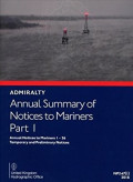 Admiralty Annual Summary Of Notices To Mariners Part 1: Annual Notices To Mariners 1 - 26 Temporary And Preliminary Notices