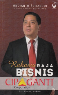 Andianto Setiabudi : Rahasia Raja Bisnis Cipaganti