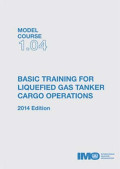 Model Course 1.04 : Specialized Training for Liquified Gas Tanker Cargo Operations : 2014 Edition