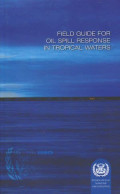 Field Guide for Oil Spill Response in Tropical Waters