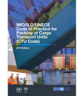 IMO/ILO/UNECE Code of Practice for Packing of Cargo Transport Units (CTU code) 2014 Edition