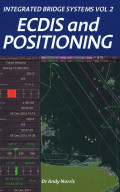 Integrated Bridge Systems : Vol. 2,. ECDIS and Positioning