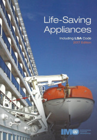 Life Saving Appliances : Including LSA Code 2017 Edition