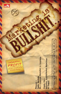 Marketing is Bullshit ... : Meledakan Profit dengan Kreativitas & Otak Kanan