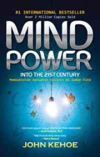 Mind Power Into the 21st Century : Membuktikan Kekuatan Pikiran di Zaman Kita