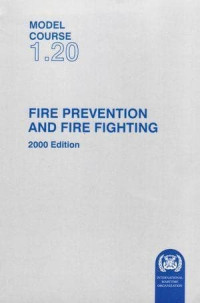 Model Course 1.20 : Fire Prevention and Fire Fighting 2000 Edition