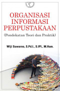 Organisasi Informasi Perpustakaan (Pendekatan Teori dan Praktik)