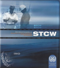 STCW : International Convention Standards of Training, Certification, and Watchkeeping for Seafarers 1978, as Amended in 1995 and 1977 (STCW Convention) and Seaferers' Training, Certification and Watchkeeping Code (STCW Code)