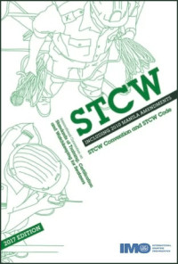 STCW : Including 2010 Manila Amendments ; STCW Convention and STCW Code 2017 Edition : International Convention on Standards of Training, Certification, and Watchkeeping for Seafarers