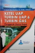 Ketel Uap, Turbin Uap, & Turbin Gas Penggerak Utama Kapal : Ahli Teknik Tingkat IV & SMK Pelayaran Edisi 3