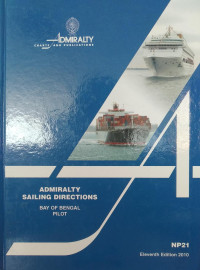 Admiralty Sailing Directions : Bay of Bengal Pilot (East coast of India north of Point Calimere, The coast of Bangladesh, The coast of Burma, The west coast of Thailand from Pakchan River to Chong Pak Phra Audaman Island and Nicobar Islands)