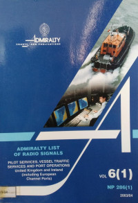 Admiralty List of Radio Signals Vol. 6(1) : Pilot Services, Vessel Traffic Services and Port Operations United Kingdom and Ireland (Including European Channel Ports) Edisi 2003/04