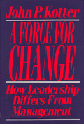 A Force for Change : How Leadership Differs from Management