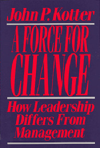 A Force for Change : How Leadership Differs from Management