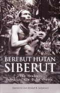 Berebut Hutan Siberut : Orang Mentawai, Kekuasaan, dan Politik Ekologi