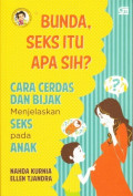 Bunda, Seks itu Apa Sih? : Cara Cerdas dan Bijak Menjelaskan Seks Pada Anak