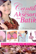 Cantik Dengan Aksesori Dari Batik : Kreasi Unik Nan Menarik