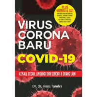 Virus Corona Baru Covid-19 : Kenali, Cegah, Lindungi Diri Sendiri & Orang Lain