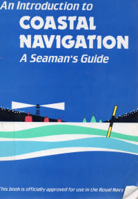 An Introduction to Coastal Navigation : A Seaman's Guide