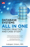 Database Systems All in One : Theory, Practice, and Case Study