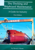 Dry Docking and Shipboard Maintenance : A Guide for Industry