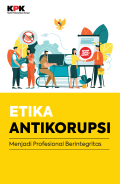 Etika Antikorupsi : Menjadi Profesional Berintegritas