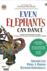 Even Elephants Can Dance : Transforming Organizations Through Strategy and Performance Execution Excellence (SPEx2)