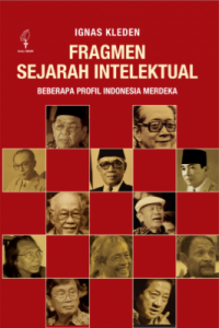 Fragmen Sejarah Intelektual: Beberapa Profil Indonesia Merdeka