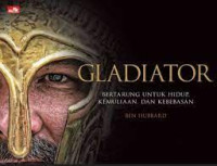 Gladiator : Bertarung untuk Hidup, Kemuliaan, dan Kebebasan