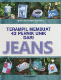 Terampil Membuat 42 Pernik Unik Dari Jeans : Jeans Usang Dibuang Sayang