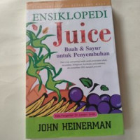 Ensiklopedia Juice : Buah & Sayur untuk Penyembuhan