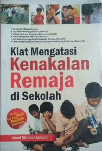 Kiat Mengatasi Kenakalan Remaja di Sekolah