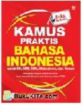 Kamus Praktis Bahasa Indonesia untuk SD, SMP, Mahasiswa, dan Umum