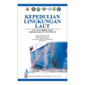 Kepedulian Lingkungan Laut : Sesuai Dengan MARPOL 73/78 & IMO Model Course 7.03-7.04 STCW 2010