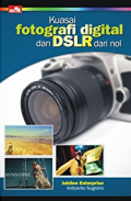 Kuasai Fotografi Digital dan DSLR dari Nol