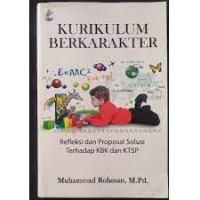 Kurikulum Berkarakter : Refleksi dan Proposal Solusi Terhadap KBK dan KTSP