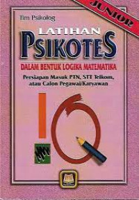 Latihan Psikotes Dalam Bentuk Logika Matematika : Persiapan Masuk PTN, STT Telkom, atau Calon Pegawai/Karyawan