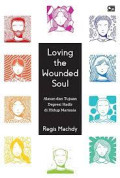 Loving the Wounded Soul : Alasan dan Tujuan Depresi Hadir di Hidup Manusia