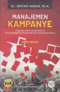 Manajemen Kampanye : Panduan Teoretis dan Praktis Dalam Mengefektifkan Kampanye Komunikasi Publik