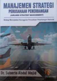 Manajemen Strategi Perusahaan Penerbangan (Airlines Strategy Management) : Strategi Menciptakan Keunggulan Perusahaan Penerbangan Nasional